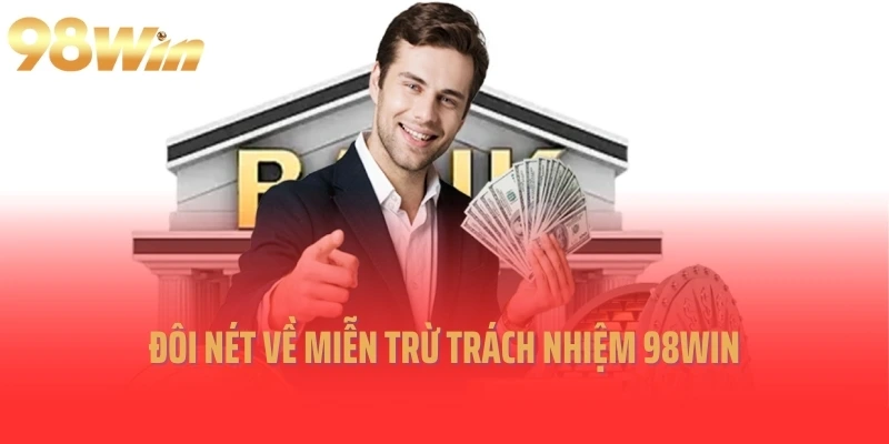 Đôi nét về miễn trừ trách nhiệm 98Win