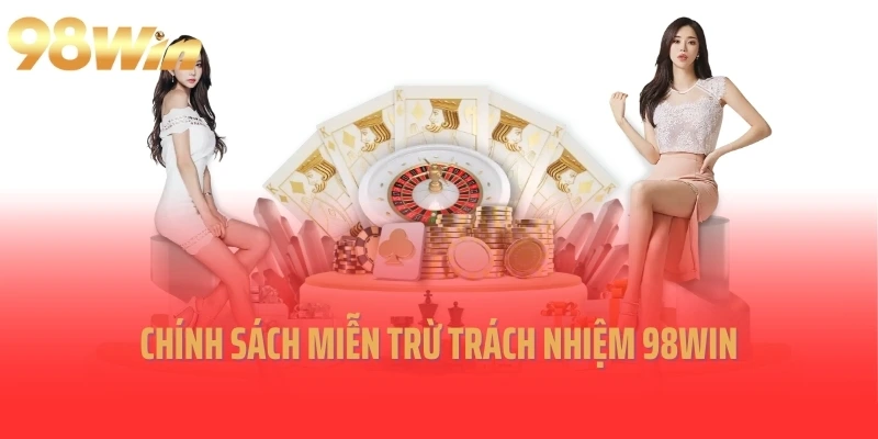 Chính sách miễn trừ trách nhiệm 98Win