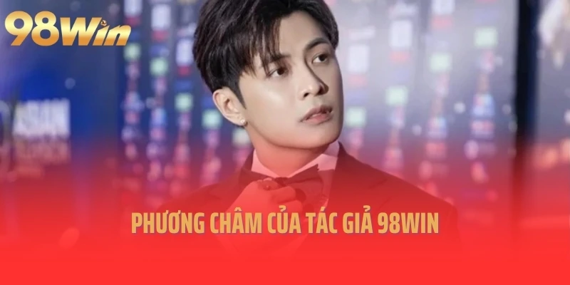 Phương châm của tác giả 98Win