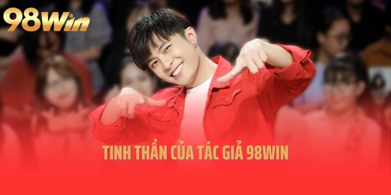 Tinh thần của tác giả 98Win